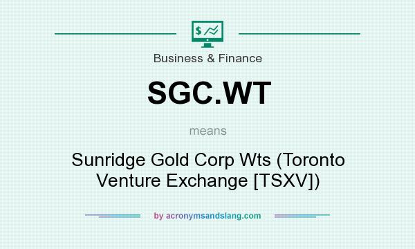 What does SGC.WT mean? It stands for Sunridge Gold Corp Wts (Toronto Venture Exchange [TSXV])