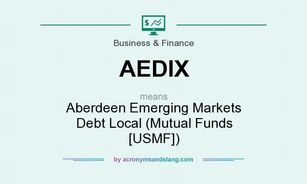 What does AEDIX mean? It stands for Aberdeen Emerging Markets Debt Local (Mutual Funds [USMF])
