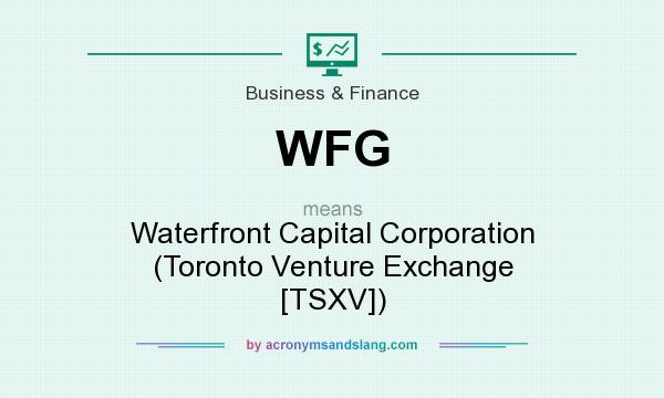 What does WFG mean? It stands for Waterfront Capital Corporation (Toronto Venture Exchange [TSXV])