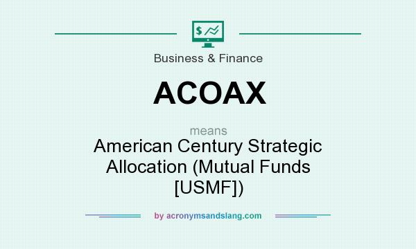 What does ACOAX mean? It stands for American Century Strategic Allocation (Mutual Funds [USMF])