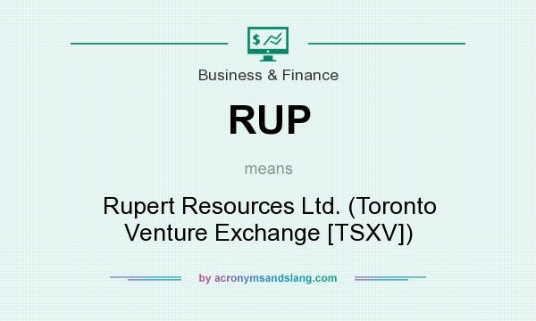 What does RUP mean? It stands for Rupert Resources Ltd. (Toronto Venture Exchange [TSXV])