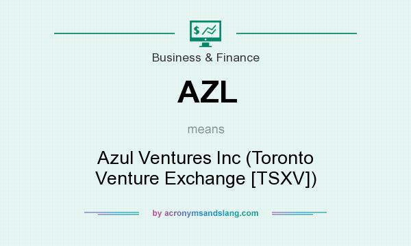 What does AZL mean? It stands for Azul Ventures Inc (Toronto Venture Exchange [TSXV])