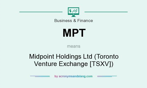 What does MPT mean? It stands for Midpoint Holdings Ltd (Toronto Venture Exchange [TSXV])
