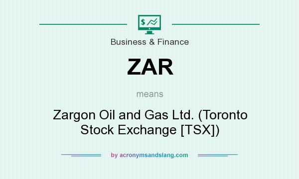 What does ZAR mean? It stands for Zargon Oil and Gas Ltd. (Toronto Stock Exchange [TSX])