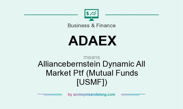 What does ADAEX mean? It stands for Alliancebernstein Dynamic All Market Ptf (Mutual Funds [USMF])