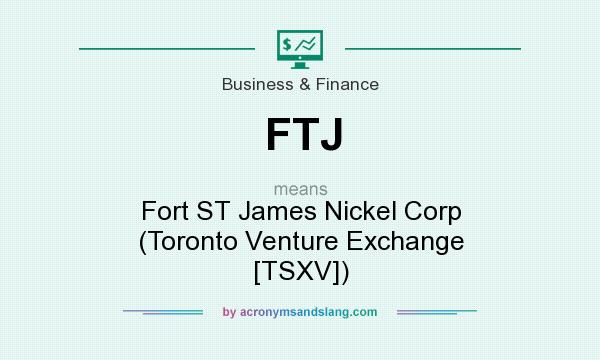 What does FTJ mean? It stands for Fort ST James Nickel Corp (Toronto Venture Exchange [TSXV])