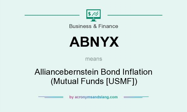 What does ABNYX mean? It stands for Alliancebernstein Bond Inflation (Mutual Funds [USMF])