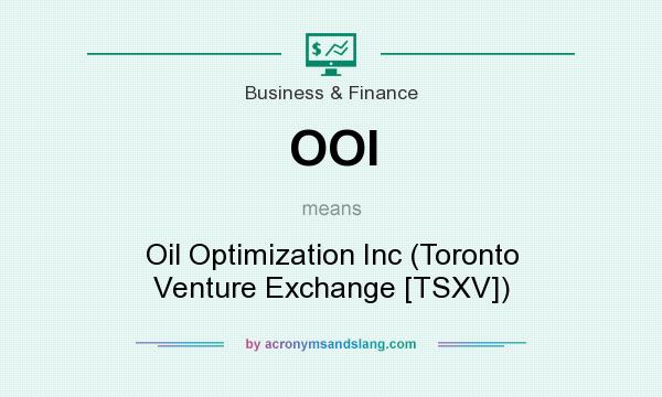 What does OOI mean? It stands for Oil Optimization Inc (Toronto Venture Exchange [TSXV])