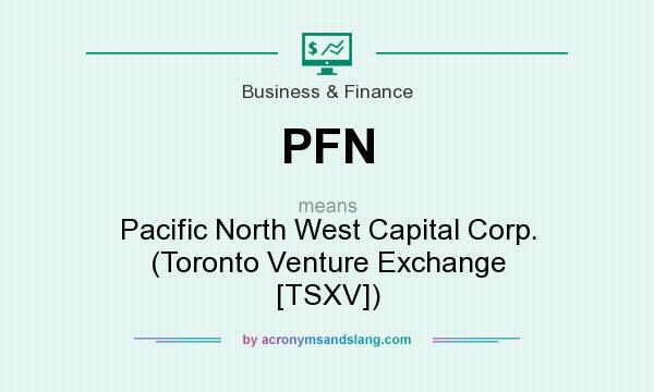 What does PFN mean? It stands for Pacific North West Capital Corp. (Toronto Venture Exchange [TSXV])