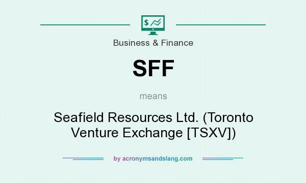What does SFF mean? It stands for Seafield Resources Ltd. (Toronto Venture Exchange [TSXV])