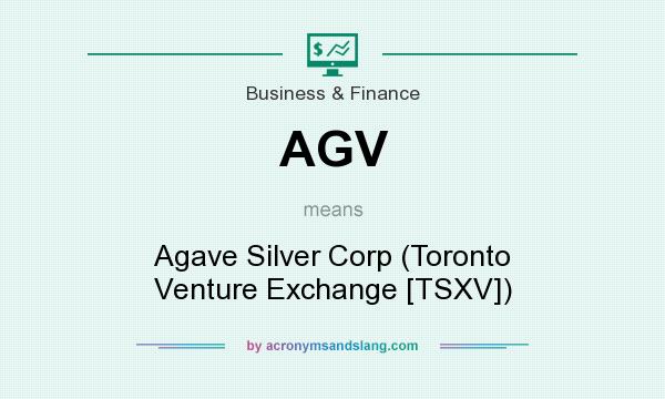 What does AGV mean? It stands for Agave Silver Corp (Toronto Venture Exchange [TSXV])