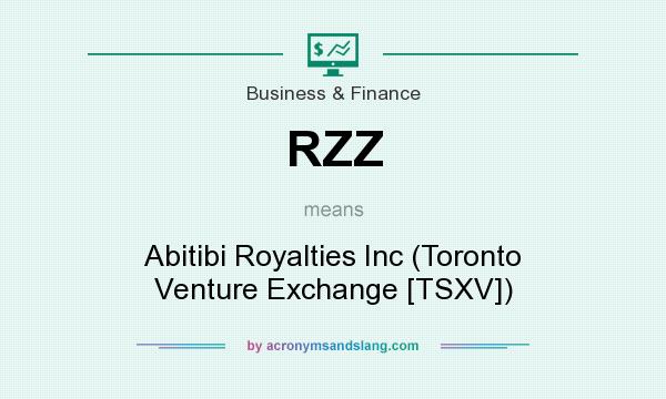 What does RZZ mean? It stands for Abitibi Royalties Inc (Toronto Venture Exchange [TSXV])
