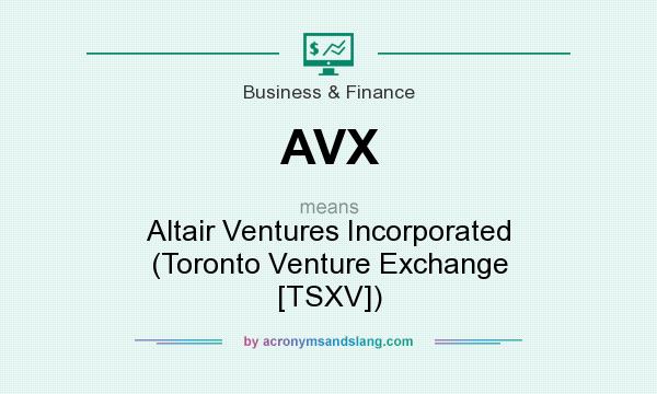 What does AVX mean? It stands for Altair Ventures Incorporated (Toronto Venture Exchange [TSXV])