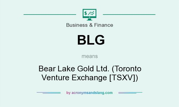 What does BLG mean? It stands for Bear Lake Gold Ltd. (Toronto Venture Exchange [TSXV])