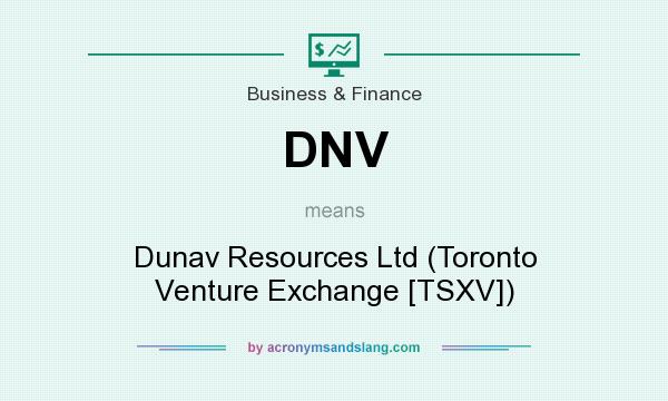 What does DNV mean? It stands for Dunav Resources Ltd (Toronto Venture Exchange [TSXV])