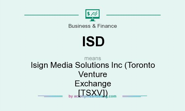 What does ISD mean? It stands for Isign Media Solutions Inc (Toronto Venture Exchange [TSXV])