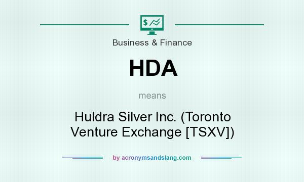 What does HDA mean? It stands for Huldra Silver Inc. (Toronto Venture Exchange [TSXV])