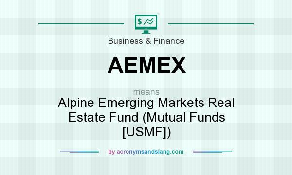 What does AEMEX mean? It stands for Alpine Emerging Markets Real Estate Fund (Mutual Funds [USMF])