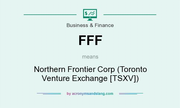 What does FFF mean? It stands for Northern Frontier Corp (Toronto Venture Exchange [TSXV])