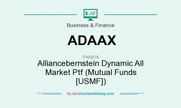 What does ADAAX mean? It stands for Alliancebernstein Dynamic All Market Ptf (Mutual Funds [USMF])
