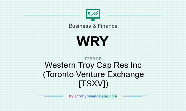 What does WRY mean? It stands for Western Troy Cap Res Inc (Toronto Venture Exchange [TSXV])