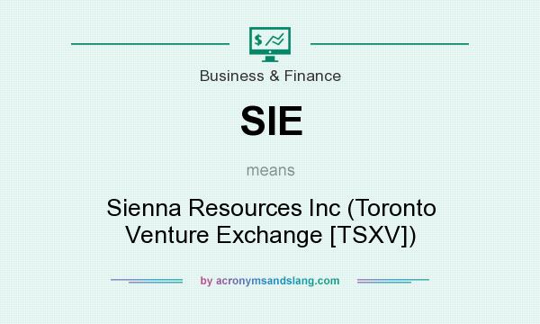 What does SIE mean? It stands for Sienna Resources Inc (Toronto Venture Exchange [TSXV])