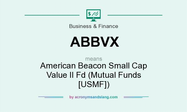 What does ABBVX mean? It stands for American Beacon Small Cap Value II Fd (Mutual Funds [USMF])