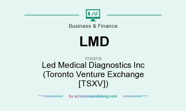 What does LMD mean? It stands for Led Medical Diagnostics Inc (Toronto Venture Exchange [TSXV])