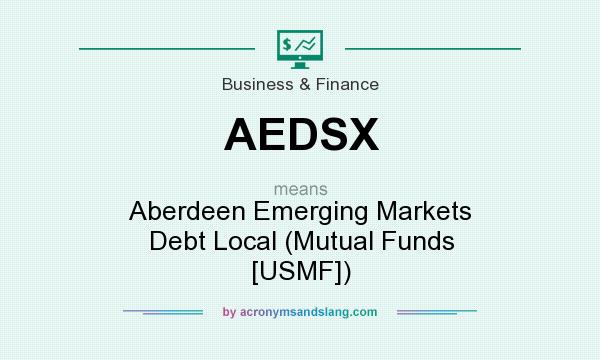 What does AEDSX mean? It stands for Aberdeen Emerging Markets Debt Local (Mutual Funds [USMF])
