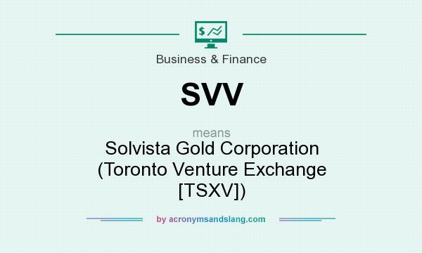 What does SVV mean? It stands for Solvista Gold Corporation (Toronto Venture Exchange [TSXV])