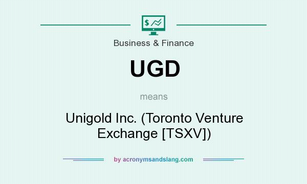What does UGD mean? It stands for Unigold Inc. (Toronto Venture Exchange [TSXV])