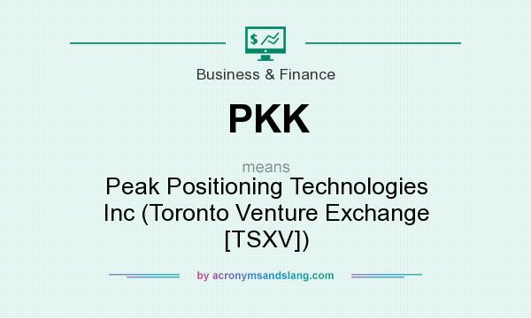 What does PKK mean? It stands for Peak Positioning Technologies Inc (Toronto Venture Exchange [TSXV])