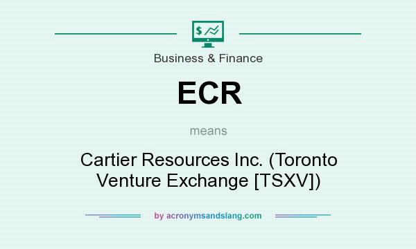 What does ECR mean? It stands for Cartier Resources Inc. (Toronto Venture Exchange [TSXV])