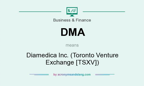 What does DMA mean? It stands for Diamedica Inc. (Toronto Venture Exchange [TSXV])