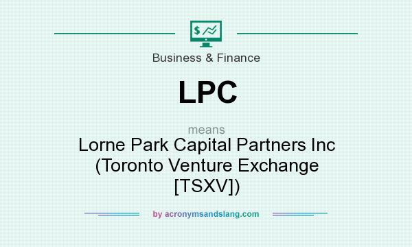 What does LPC mean? It stands for Lorne Park Capital Partners Inc (Toronto Venture Exchange [TSXV])