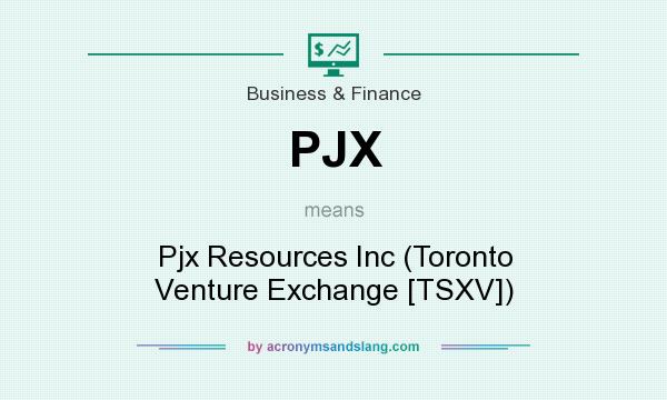 What does PJX mean? It stands for Pjx Resources Inc (Toronto Venture Exchange [TSXV])