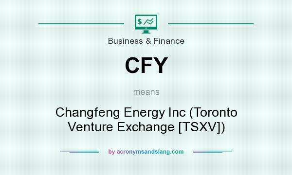 What does CFY mean? It stands for Changfeng Energy Inc (Toronto Venture Exchange [TSXV])