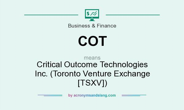 What does COT mean? It stands for Critical Outcome Technologies Inc. (Toronto Venture Exchange [TSXV])