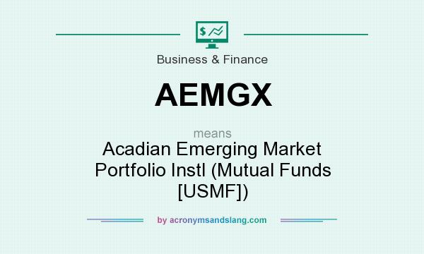 What does AEMGX mean? It stands for Acadian Emerging Market Portfolio Instl (Mutual Funds [USMF])