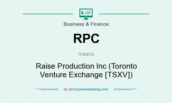 What does RPC mean? It stands for Raise Production Inc (Toronto Venture Exchange [TSXV])