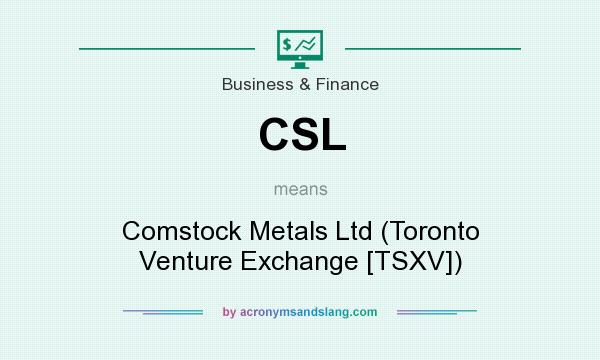 What does CSL mean? It stands for Comstock Metals Ltd (Toronto Venture Exchange [TSXV])