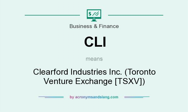 What does CLI mean? It stands for Clearford Industries Inc. (Toronto Venture Exchange [TSXV])
