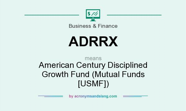 What does ADRRX mean? It stands for American Century Disciplined Growth Fund (Mutual Funds [USMF])