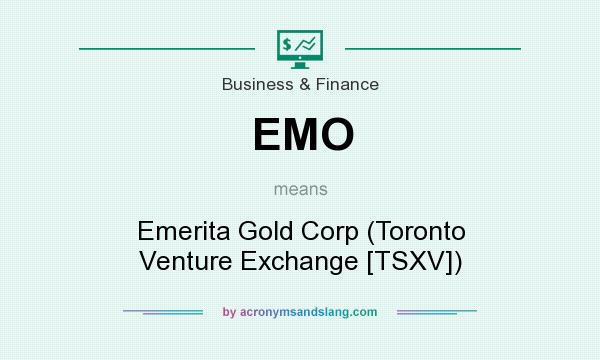 What does EMO mean? It stands for Emerita Gold Corp (Toronto Venture Exchange [TSXV])