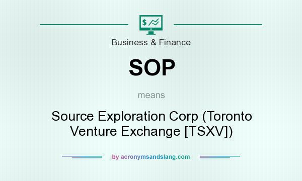 What does SOP mean? It stands for Source Exploration Corp (Toronto Venture Exchange [TSXV])