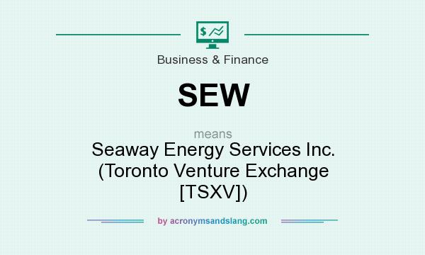 What does SEW mean? It stands for Seaway Energy Services Inc. (Toronto Venture Exchange [TSXV])
