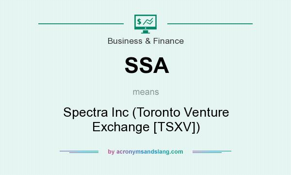 What does SSA mean? It stands for Spectra Inc (Toronto Venture Exchange [TSXV])