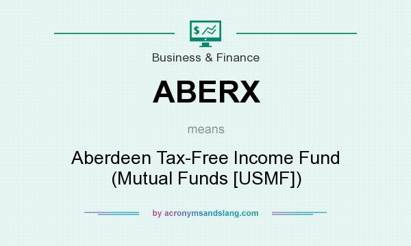 What does ABERX mean? It stands for Aberdeen Tax-Free Income Fund (Mutual Funds [USMF])