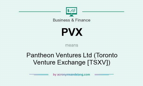 What does PVX mean? It stands for Pantheon Ventures Ltd (Toronto Venture Exchange [TSXV])