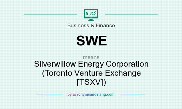 What does SWE mean? It stands for Silverwillow Energy Corporation (Toronto Venture Exchange [TSXV])